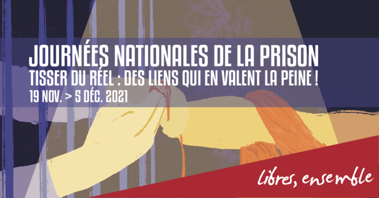 Journées Nationales de la Prison | Tisser du réel: des liens qui valent la peine!