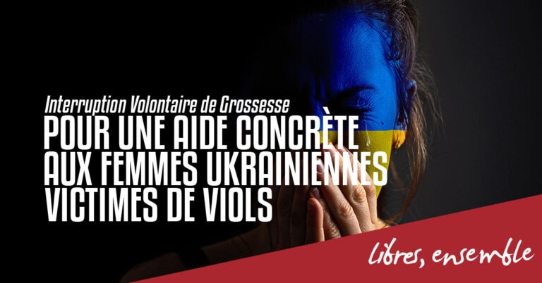 IVG: pour une aide concrète aux femmes ukrainiennes victimes de viols