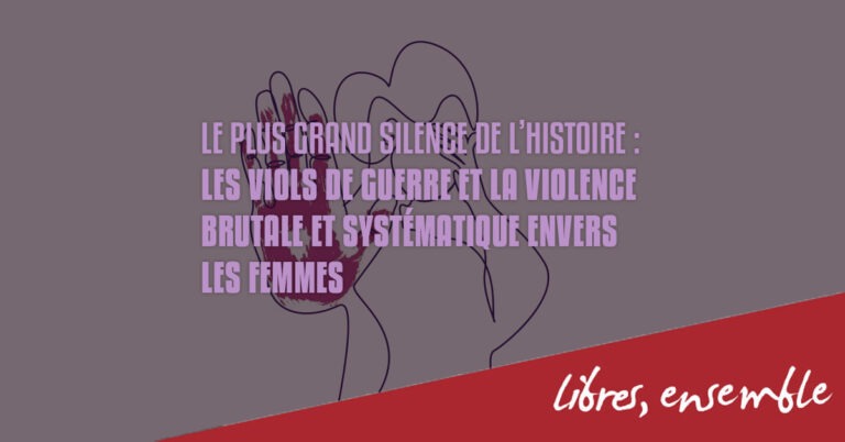 Le plus grand silence de l&rsquo;histoire: les viols de guerre et la violence brutale et systématique envers les femmes