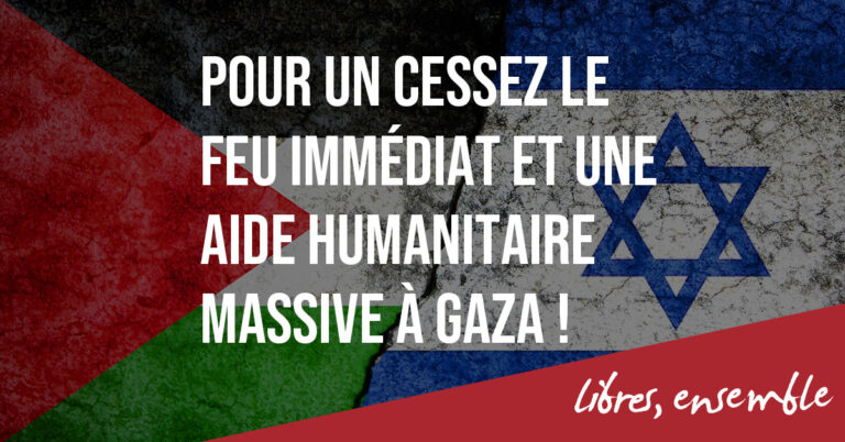 Pour un cessez le feu immédiat et une aide humanitaire massive à Gaza.