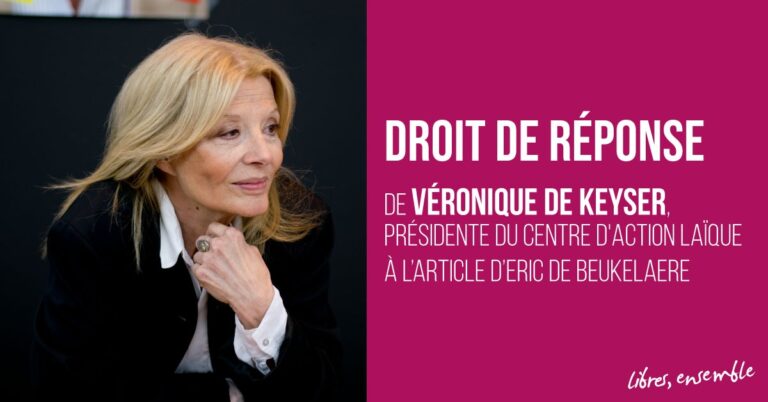 Droit de réponse de Véronique De Keyser, présidente du Centre d&rsquo;Action Laïque, à l&rsquo;article d&rsquo;Eric de Beukelaer