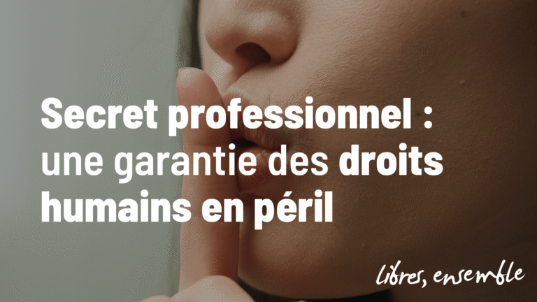 Secret professionnel : une garantie des droits humains en péril