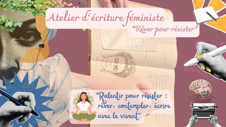 Atelier d&rsquo;écriture féministe « Ralentir pour résister : rêver, contempler, écrire avec le vivant »