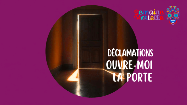 Déclamations « Ouvre-moi la porte » – Semaine mortelle