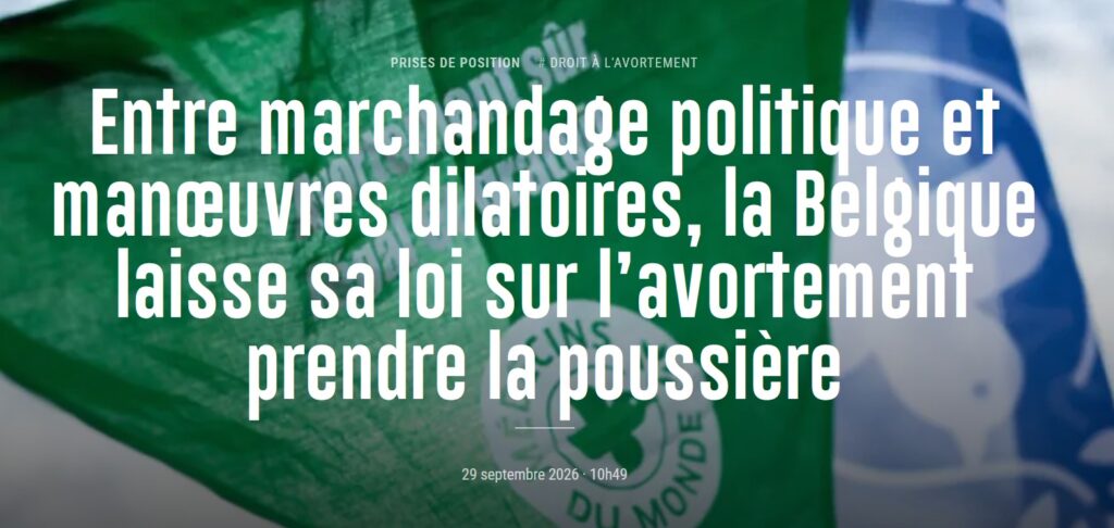 Entre marchandage politique et manœuvres dilatoires, la Belgique laisse sa loi sur l&rsquo;avortement prendre la poussière